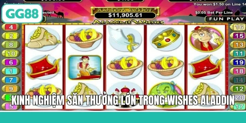 Aladdin Wishes - Trải Nghiệm Game Nổ Hũ Đỉnh Cao Bậc Nhất 3 Kinh nghiệm săn thưởng lớn trong Wishes Aladdin