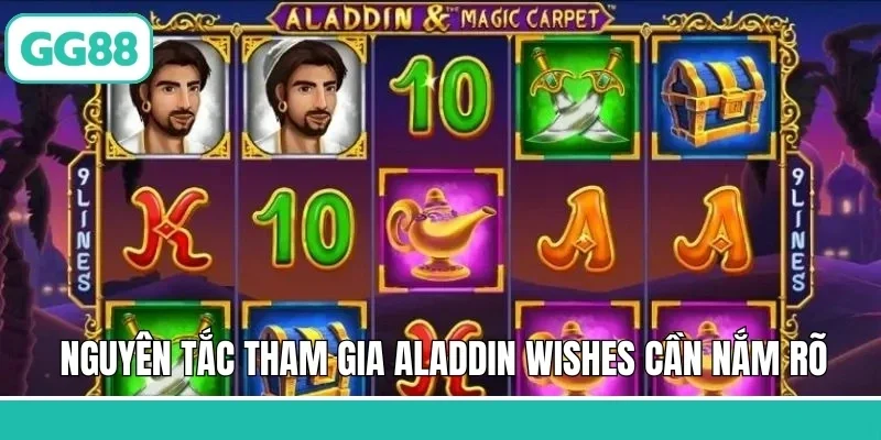 Aladdin Wishes - Trải Nghiệm Game Nổ Hũ Đỉnh Cao Bậc Nhất 2 Nguyên tắc tham gia Aladdin Wishes cần nắm rõ