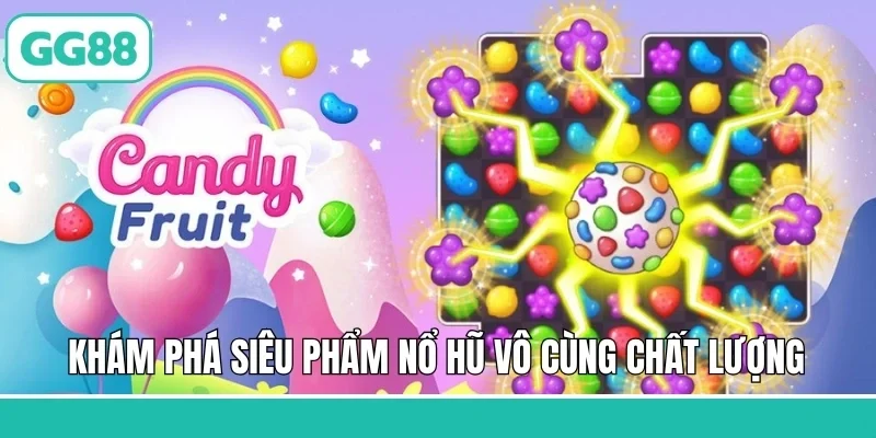 Candy Fruit - Siêu Phẩm Game Slot Đầy Màu Sắc Tại GG88 1 Khám phá siêu phẩm nổ hũ vô cùng chất lượng