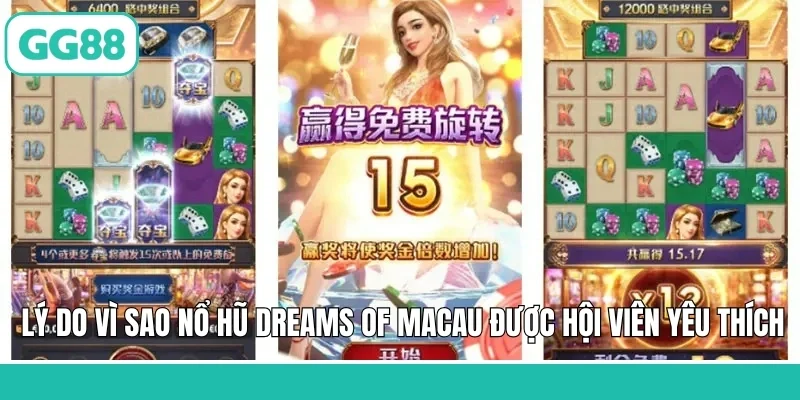 Lý do vì sao nổ hũ Dreams Of Macau được hội viên yêu thích