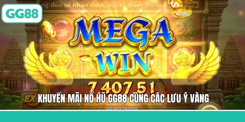 Khuyến mãi nổ hũ GG88 cùng các lưu ý vàng