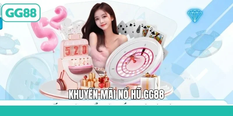 Khuyến Mãi Nổ Hũ GG88 - Bùng Nổ Với Loạt Thưởng Lớn
