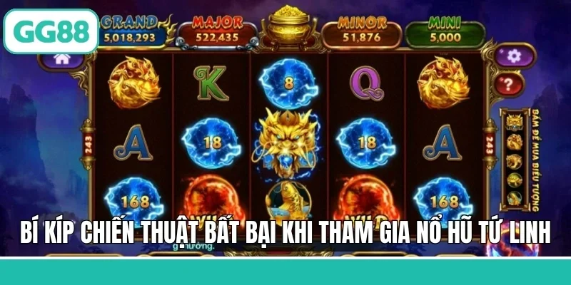 Bí kíp chiến thuật bất bại khi tham gia nổ hũ Tứ Linh