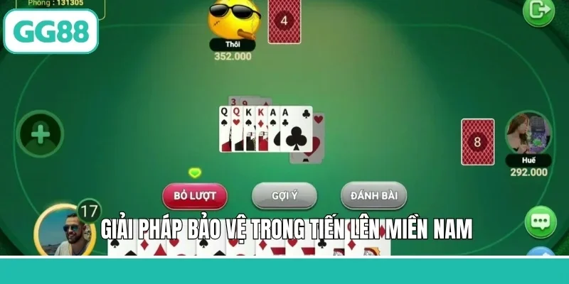 Tiến Lên Miền Nam - Game Bài Trong Thời Đại Công Nghệ Số 2 Giải pháp bảo vệ trong Tiến lên miền Nam