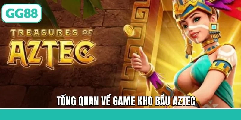 Thông tin tổng quan về tựa game Aztec  